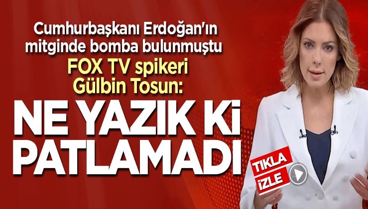 FOX TV spikeri Gülbin Tosun: Ne yazık ki patlamadı