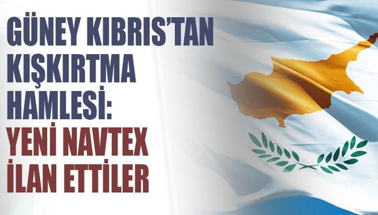 Güney Kıbrıs'tan kışkırtma: NAVTEX ilan ettiler