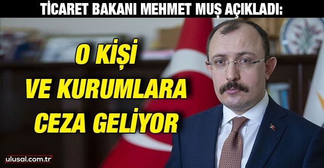 Ticaret Bakanı Mehmet Muş açıkladı: Döviz kurundaki düşüşü fiyatlara yansıtmayanlara ceza geliyor