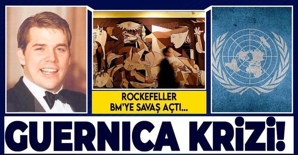 Rockefeller, BM'den Guernica tablosunu geri alınca kriz çıktı!