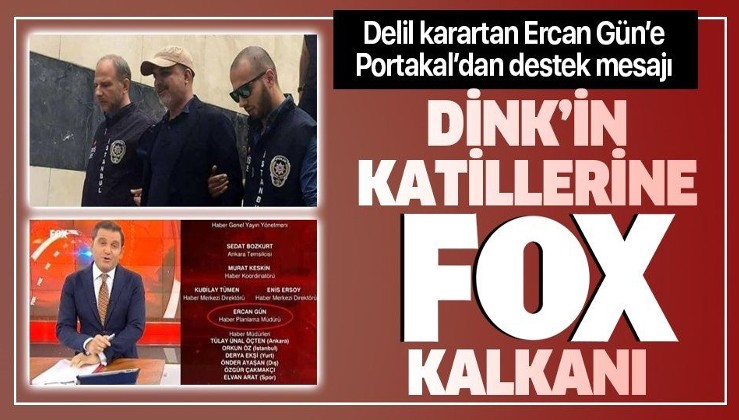 FOX TV Hrant Dink cinayetinde delil karartan Ercan Gün'e sahip çıkmaya devam ediyor! Fatih Portakal'dan destek mesajı.