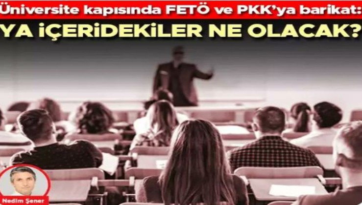 Üniversite kapısında FETÖ ve PKK’ya barikat: Ya içeridekiler ne olacak?