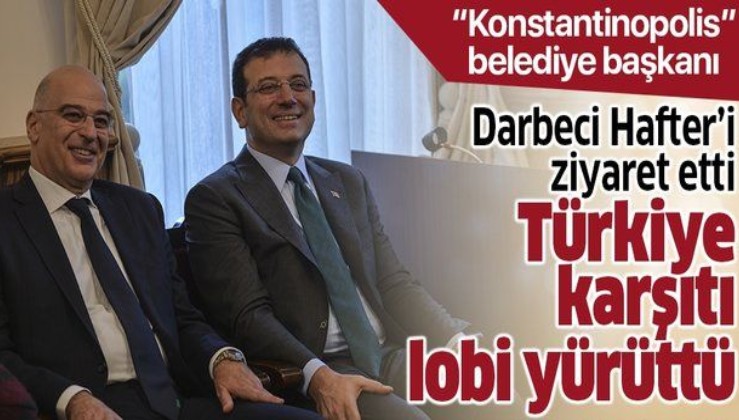 Hafter destekçisi Yunan Bakan, İmamoğlu'nu "Konstantinopol'un Belediye Başkanı" diye anons etti!.