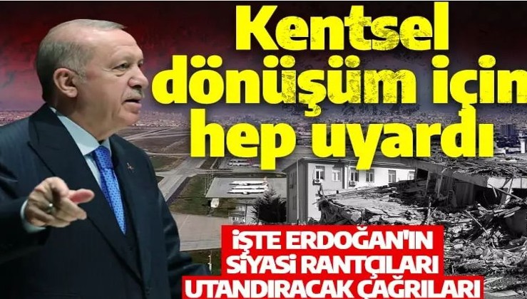 Kentsel dönüşüm için halkı hep uyardı! İşte Erdoğan'ın 10 yıldır verdiği mücadelenin kayıtları