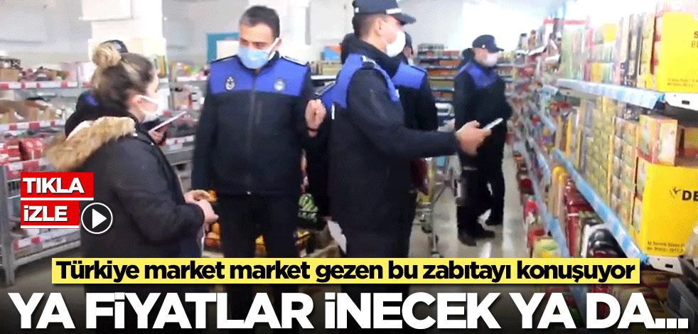 Türkiye market market gezen bu zabıtayı konuşuyor: Ya bu fiyatları indireceksiniz ya da...