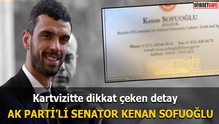 AK Parti'li 'Senator' Kenan Sofuoğlu Kartvizitte dikkat çeken detay
