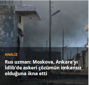 Rus uzman: Moskova, Ankara'yı İdlib'de askeri çözümün imkansız olduğuna ikna etti