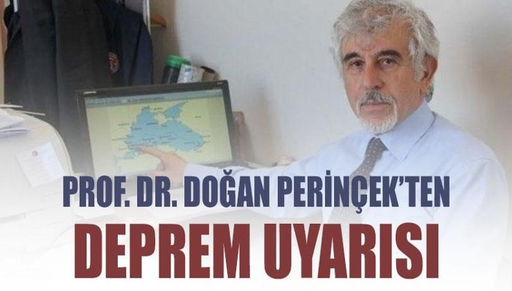 Prof. Dr. Doğan Perinçek’ten deprem uyarısı