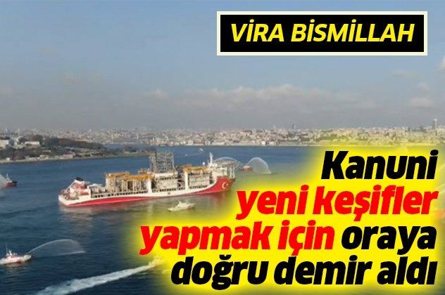 Son dakika: Kanuni sondaj gemisi Karadeniz'de yeni keşifler yapmak için İstanbul'dan hareket etti
