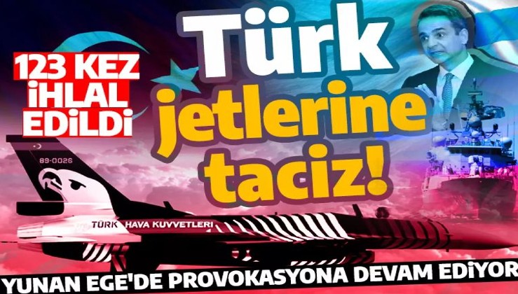 Son dakika: Yunan provokasyona devam ediyor! Türk jetleri 123 kez taciz edildi