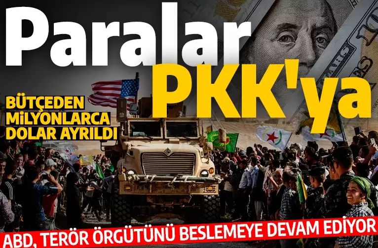ABD PKK'yı finanse etmeye devam ediyor: Terör örgütü için 156 milyon dolar ayrıldı
