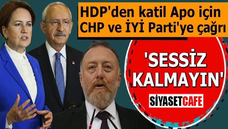 HDP'den katil Apo için CHP ve İYİ Parti'ye çağrı 'Sessiz kalmayın
