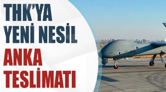 Türk Hava Kuvvetleri’ne yeni nesil ANKA teslimatı