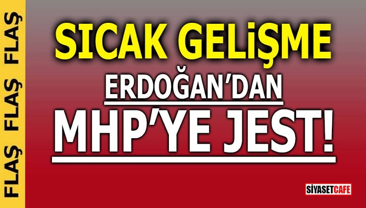 Sıcak Gelişme! Erdoğan’dan MHP’ye jest