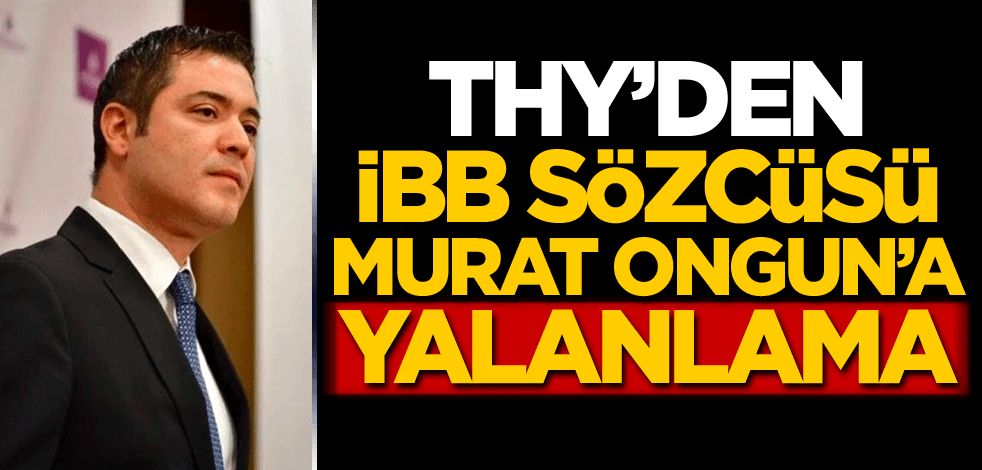 THY'den İBB Sözcüsü Murat Ongun'a yalanlama