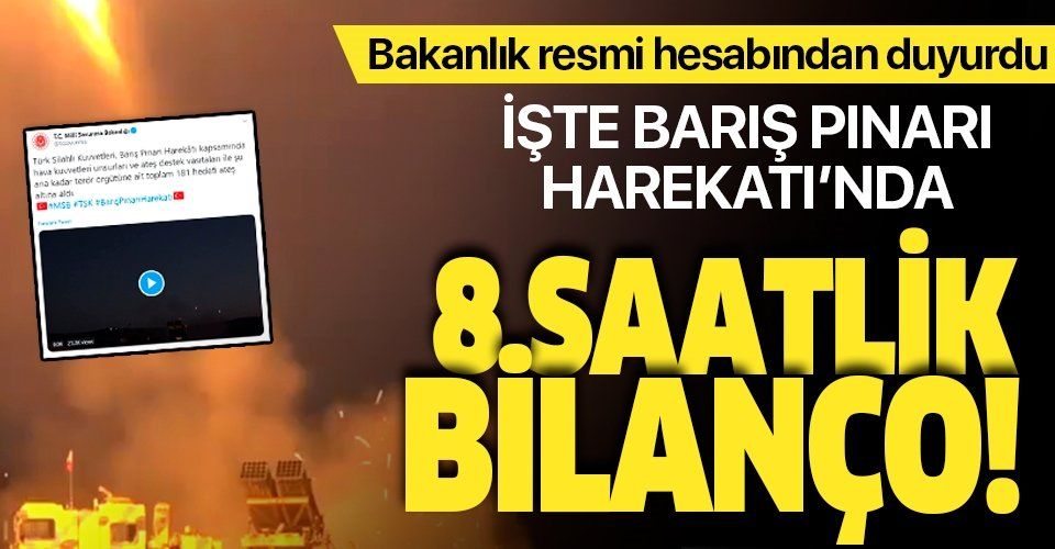 MSB'den Barış Pınarı Harekatı açıklaması: 181 hedef ateş altına alındı.