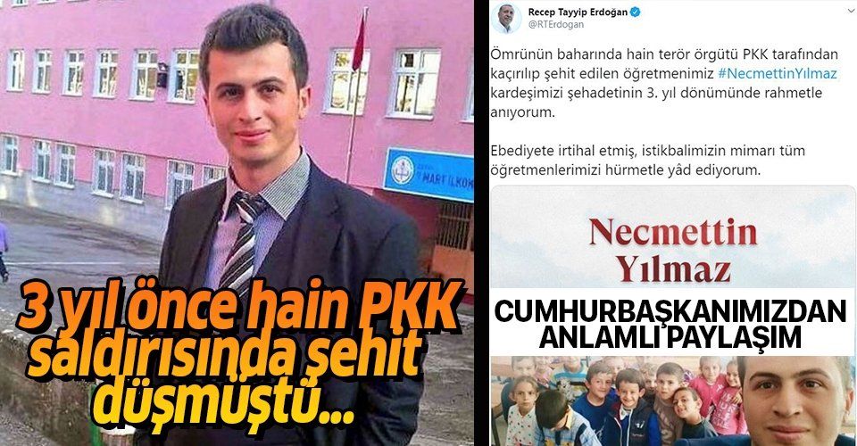 Erdoğan'dan 3 yıl önce PKK saldırısında şehit olan öğretmen Necmettin Yılmaz için anlamlı paylaşım