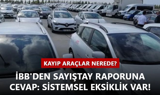 Kayıp araçlar nerede? İBB'den Sayıştay raporuna cevap: