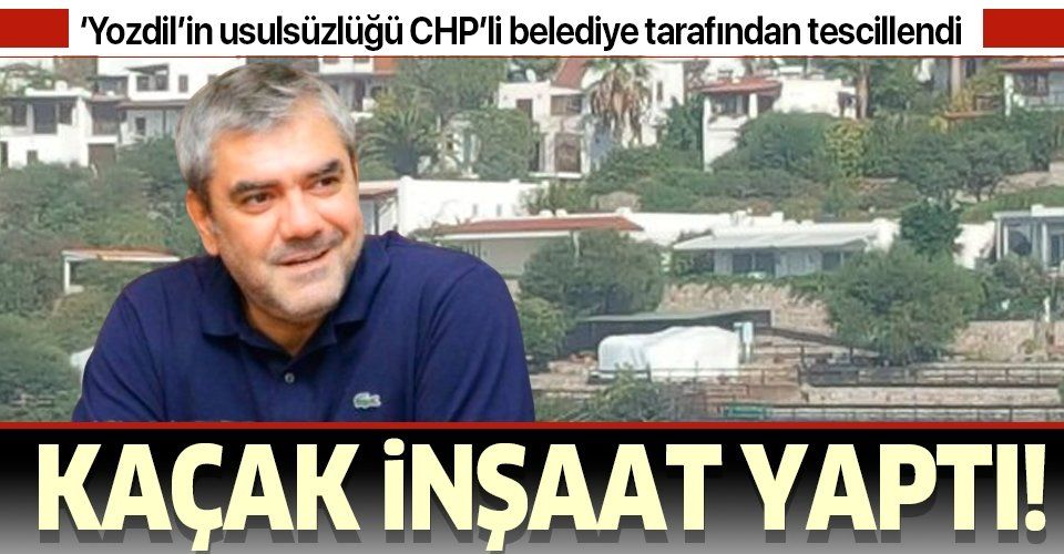 Yılmaz Özdil'in Bodrum'daki villasında kaçak inşaat çalışması yaptığı CHP’li belediye tarafından tescillendi