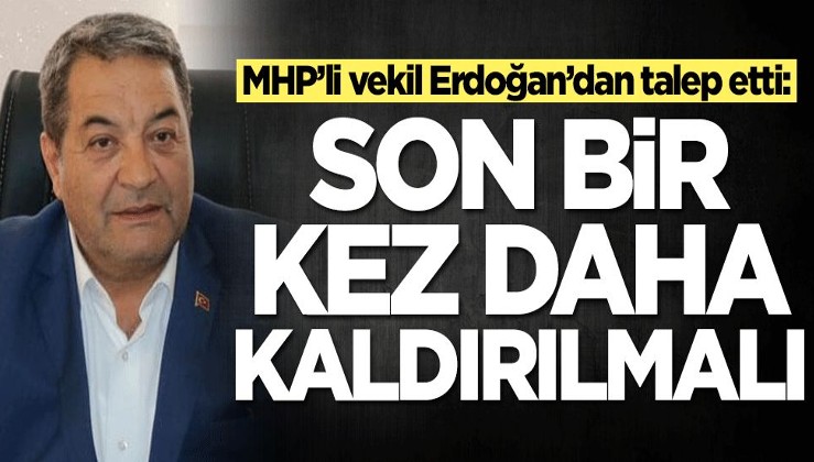 MHP’li vekil Mehmet Fendoğlu, Erdoğan’dan talep etti: Son bir kez daha kaldırılmalı