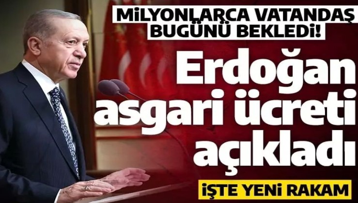 Son dakika: Cumhurbaşkanı Erdoğan asgari ücreti açıkladı!