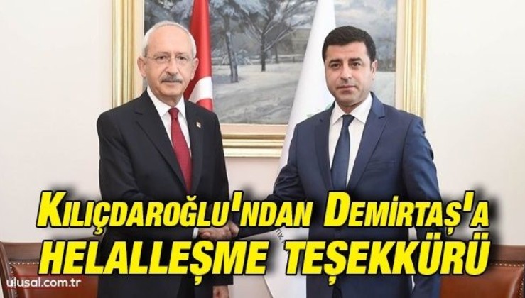 Kılıçdaroğlu’ndan Demirtaş’a helalleşme teşekkürü: ''Bu ülkeyi beraber inşa etmeliyiz''