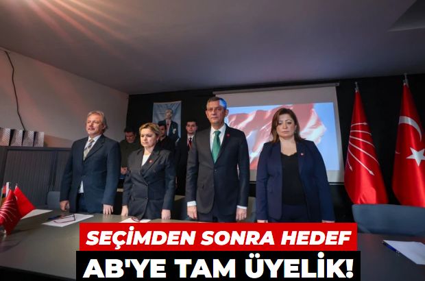 Özgür Özel: Seçimden sonra hedefimiz AB'ye tam üyelik
