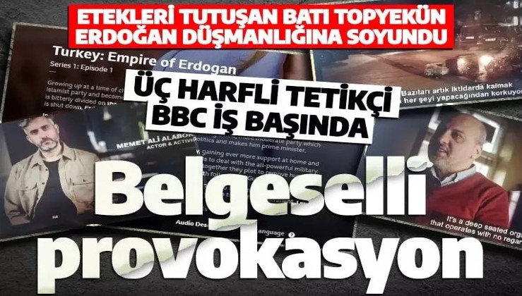 Üç harfli tetikçi BBC'den belgeselli provokasyon! Topyekün Erdoğan için saldırıya geçtiler: Başrolde...