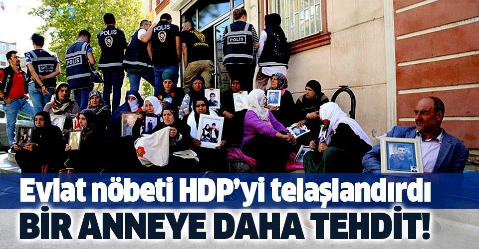 HDP'den oturma eylemindeki anneye tehdit!.