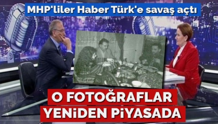 MHP’liler, Haber Türk’e savaş açtı… O fotoğraflar yeniden piyasada