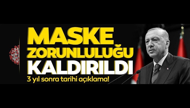 Erdoğan açıkladı: Kapalı alanlarda maske zorunluluğu kaldırıldı