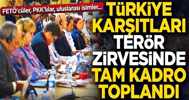 FETÖ'cüler, PKK'lılar, uluslarası isimler... Türkiye karşıtları 'terör zirvesi'nde tam kadro toplandı