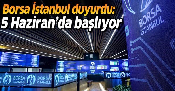 Son dakika: Borsa İstanbul resmen duyurdu! Testler 5 Haziran'da başlayacak