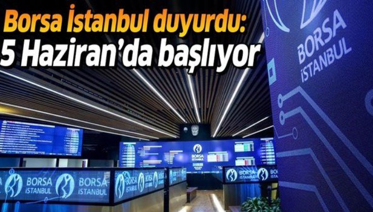 Son dakika: Borsa İstanbul resmen duyurdu! Testler 5 Haziran'da başlayacak