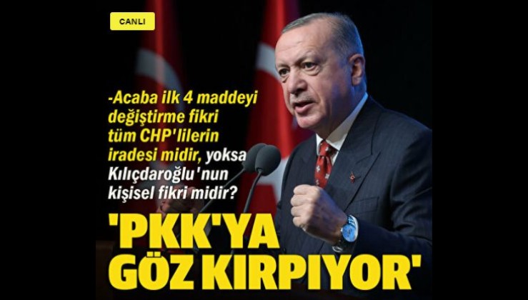 Cumhurbaşkanı Erdoğan: İlk 4 maddeyi değiştirme fikri Kılıçdaroğlu'nun kişisel fikri midir?