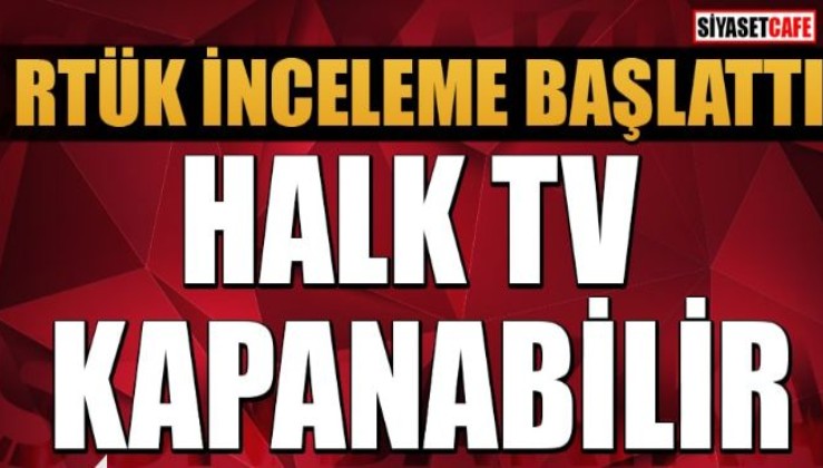 RTÜK'ten Halk TV'ye inceleme! Kapatma cezası gelebilir!