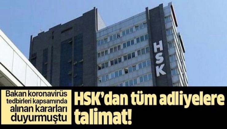 Son dakika: HSK'dan flaş karar! Talimat tüm adliyelere gönderildi!.