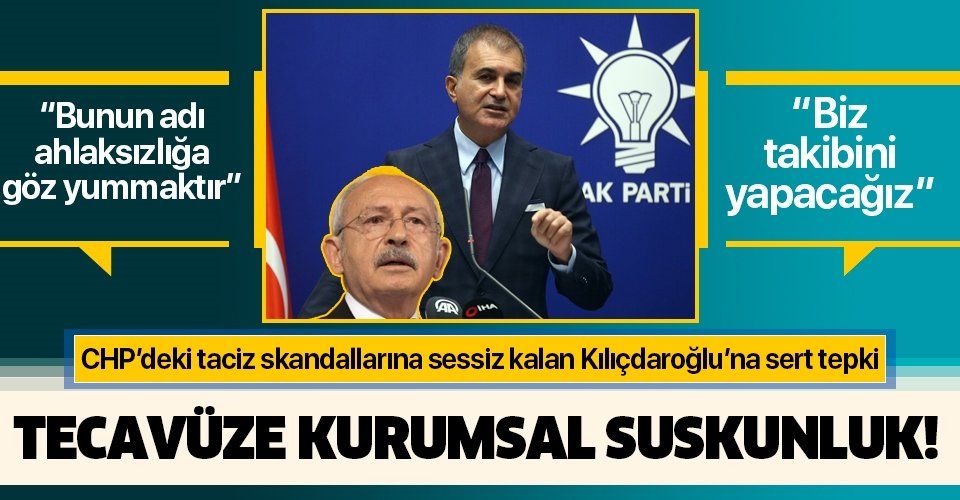 CHP’deki taciz ve tecavüz skandallarına sessiz kalan Kemal Kılıçdaroğlu’na AK Parti Sözcüsü Ömer Çelik’ten sert tepki!