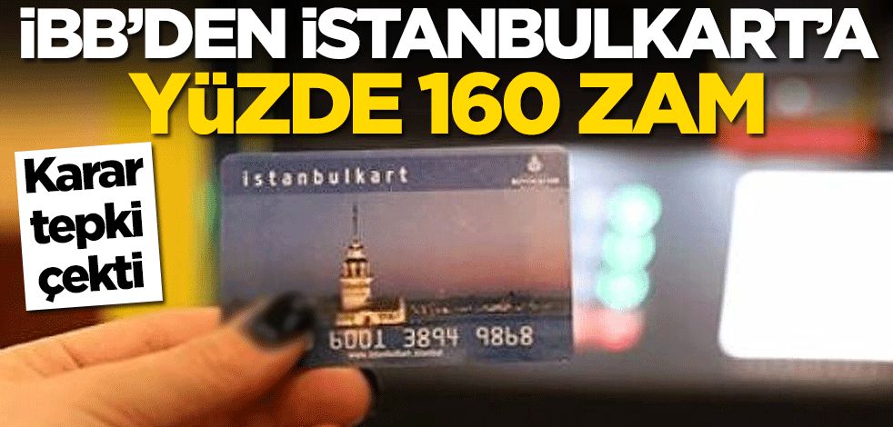 İBB'den İstanbulkart'ın vizeleme ücretine yüzde 160 zam! Tepki çekti