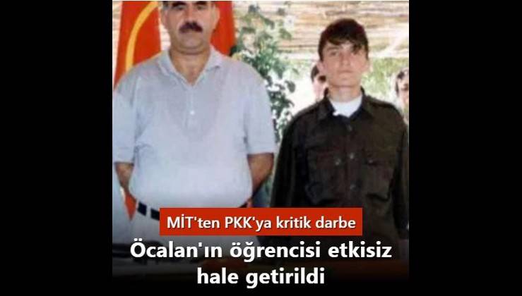 MİT'ten PKK'ya kritik darbe: Öcalan'ın öğrencisi etkisiz hale getirildi