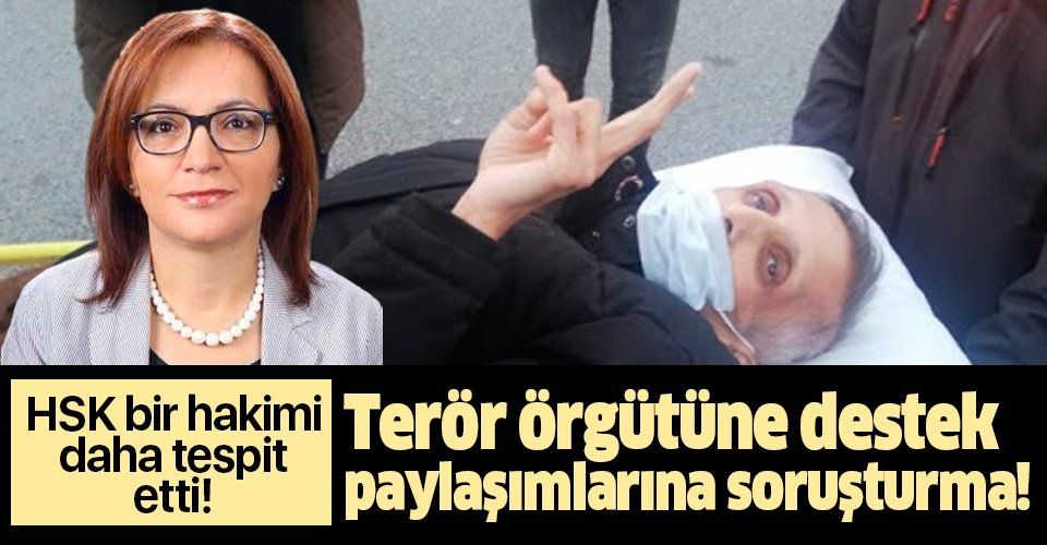 DHKPC terör örgütüne destek paylaşımlarına soruşturma! HSK, Ankara hakimi Leyla Köksal’ı da tespit etti