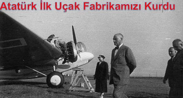 Atatürk İlk Uçak Fabrikamızı Kurdu