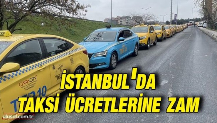 İstanbul'da taksi ücretlerine yüzde 36 zam