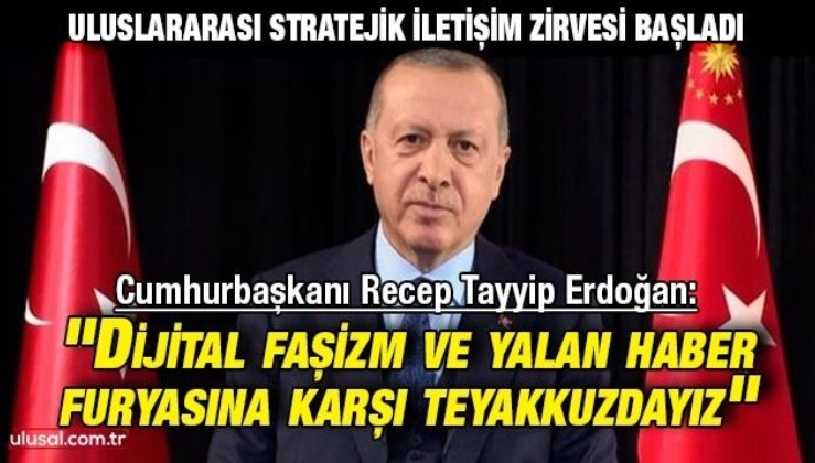 Uluslararası Stratejik İletişim Zirvesi başladı | Cumhurbaşkanı Erdoğan: "Dijital faşizm ve yalan haber furyasına karşı teyakkuzdayız"