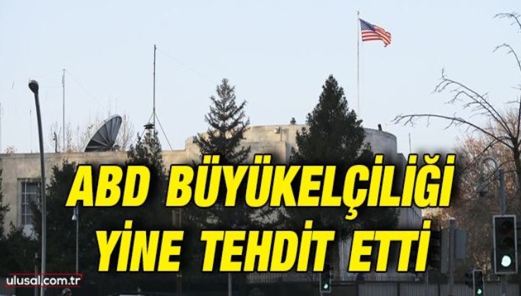 ABD Büyükelçiliğinden Türkiye'ye tehdit