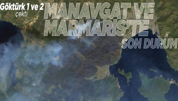 Göktürk-1 ve Göktürk-2 Muğla Marmaris ile Antalya Manavgat'taki yangınları uzaydan görüntüledi