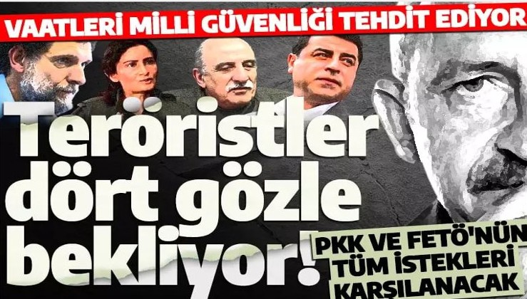 Teröristlerin gönlünü hoş tutuyor! Kılıçdaroğlu'nun vaatlerinin tamamı milli güvenlik sorunu oluşturuyor!