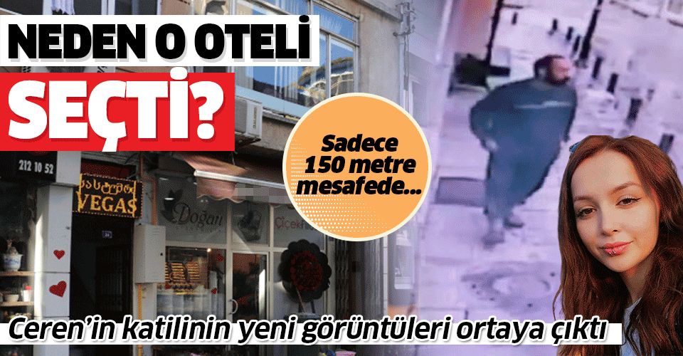 Ceren Özdemir'in katili Özgür Arduç neden 150 metre mesafedeki oteli seçti?.