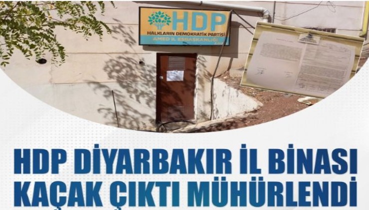 HDP Diyarbakır İl Binası kaçak çıktı mühürlendi