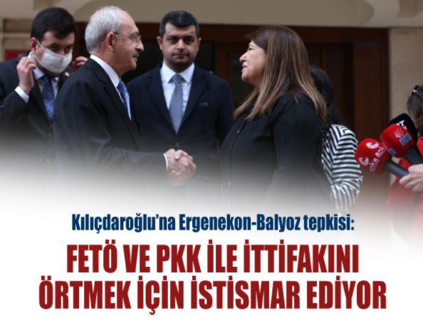 Kılıçdaroğlu’na ErgenekonBalyoz tepkisi: FETÖ ve PKK ile ittifakını örtmek için istismar ediyor